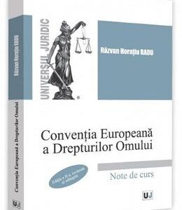 Conventia Europeana a Drepturilor Omului. Note de curs ed.2 - Razvan Horatiu Radu