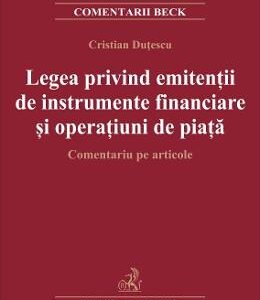 Legea privind emitentii de instrumente financiare si operatiuni de piata - Cristian Dutescu