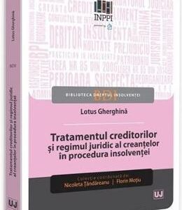 Tratamentul creditorilor si regimul juridic al creantelor in procedura insolventei - Lotus Gherghina