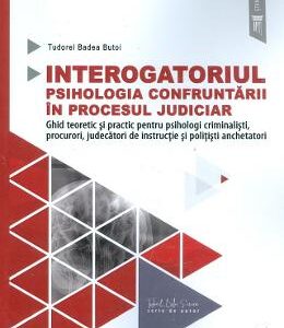 Interogatoriul. Psihologia confruntarii in procesul judiciar - Tudorel Badea Butoi