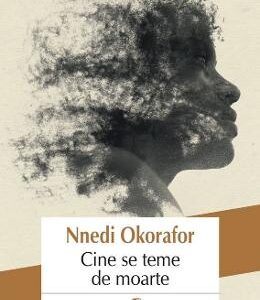 Cine se teme de moarte - Nnedi Okorafor