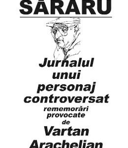 Jurnalul unui personaj controversat - Dinu Sararu