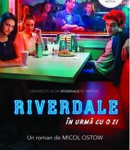 Riverdale. In urma cu o zi - Micol Ostow