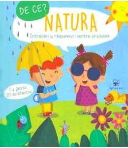 De ce? Natura. Intrebari si raspunsuri pentru prichindei