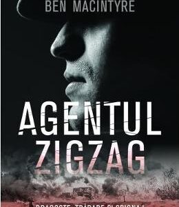 Agentul Zigzag - Ben Macintyre