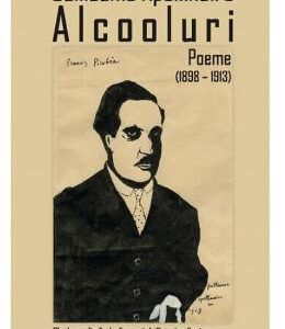 Alcooluri. Poeme (1898-1913) - Guillaume Apollinaire