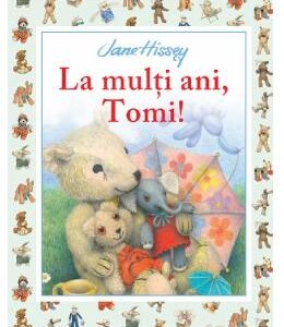 La multi ani, Tomi! - Jane Hissey