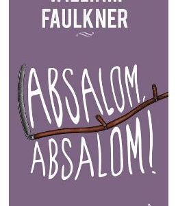 Absalom, Absalom! - William Faulkner