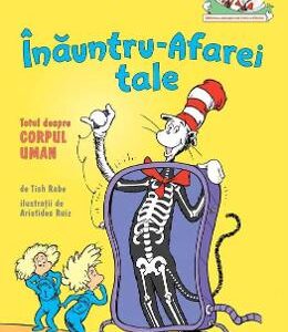 Inauntru-afarei tale. Totul despre corpul uman - Tish Rabe