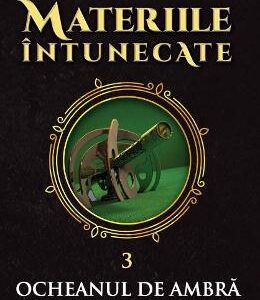 Materiile intunecate Vol.3: Ocheanul de ambra - Philip Pullman