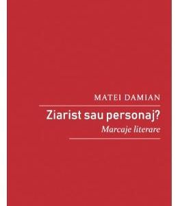 Ziarist sau personaj? - Matei Damian