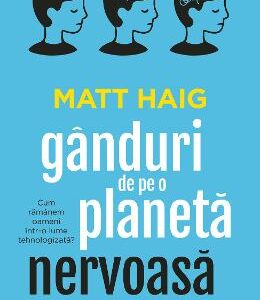 Ganduri de pe o planeta nervoasa - Matt Haig