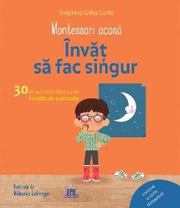 Montessori acasa. Invat sa fac singur - Delphine Gilles Cotte