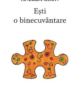 Esti o binecuvantare - Anselm Grun