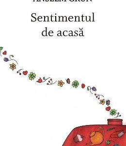 Sentimentul de acasa - Anselm Grun