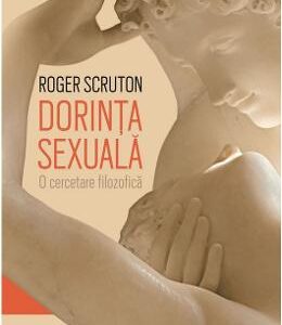 Dorinta sexuala - Roger Scruton