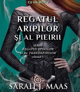 Regatul aripilor si al pieirii. Seria Regatul spinilor si al trandafirilor. Vol.3 - Sarah J. Maas