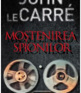 Mostenirea spionilor - John le Carre