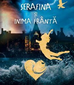 Serafina si inima franta. Seria Serafina. Vol.3 - Robert Beatty