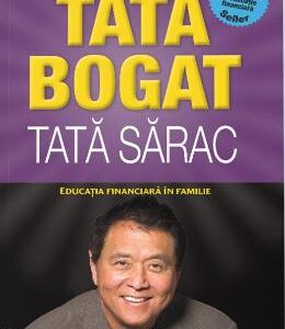 Tata bogat, tata sarac. Ed.5 - Robert T. Kiyosaki