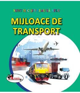 Mijloace de transport - Sunt mic si vreau sa aflu