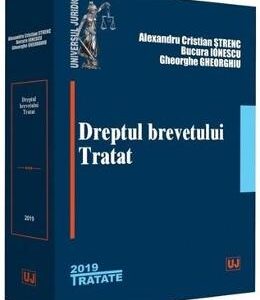 Dreptul brevetului. Tratat - Alexandru Cristian Strenc, Bucura Ionescu, Gheorghe Gheorghiu