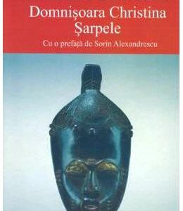 Domnisoara Christina. Sarpele - Mircea Eliade