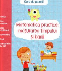 Gata de scoala! Matematica practica: masurarea timpului si banii