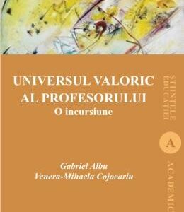 Universul valoric al profesorului - Gabriel Albu, Venera-Mihaela Cojocariu