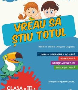 Caiet de vacanta - Clasa 3 - Vreau sa stiu totul - Georgiana Gogoescu, Madalina Enache