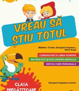 Caiet de vacanta - Clasa Pregatitoare - Vreau sa stiu totul - Georgiana Gogoescu, Madalina Enache