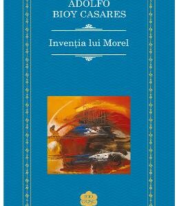 Inventia lui Morel - Adolfo Bioy Casares