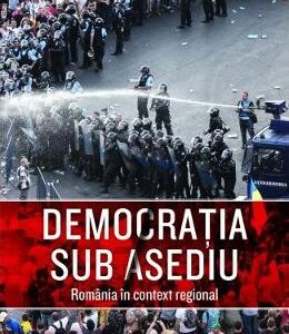 Democratia sub asediu. Romania in context regional - Armand Gosu, Alexandru Gussi