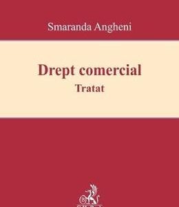 Drept comercial. Tratat - Smaranda Angheni