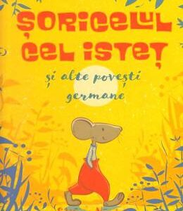 Soricelul cel istet si alte povesti germane