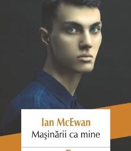 Masinarii ca mine - Ian McEwan