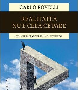 Realitatea nu e ceea ce pare - Carlo Rovelli