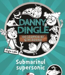 Danny Dingle. Submarinul supersonic - Angie Lake