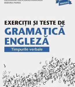 Exercitii si teste de gramatica engleza. Timpurile verbale - Georgiana Galateanu-Farnoaga