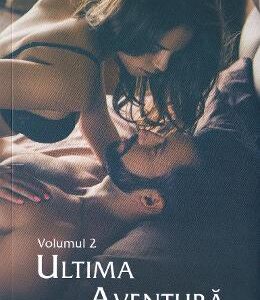 Ultima aventura. Seria Ultimul amant Vol.2 - Viorica Lupu