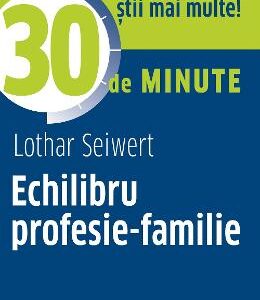 Echilibru profesie-familie - Lothar Seiwert