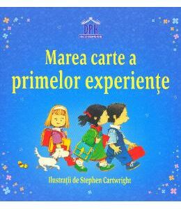 Marea carte a primelor experiente - Anne Civardi, Stephen Cartwright