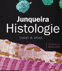 Junqueira, Histologie. Tratat si Atlas - Anthony L. Mescher