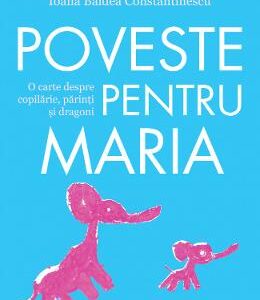 Poveste pentru Maria - Ioana Baldea Constantinescu