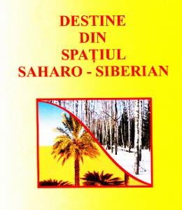 Destine din spatiul saharo-siberian - Doru Ciucescu