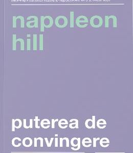 Puterea de convingere - Napoleon Hill