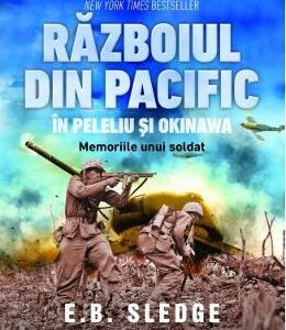 Razboiul din pacific in Peleliu si Okinawa - E.B. Sledge