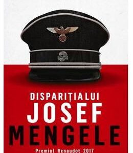 Disparitia lui Josef Mengele - Olivier Guez