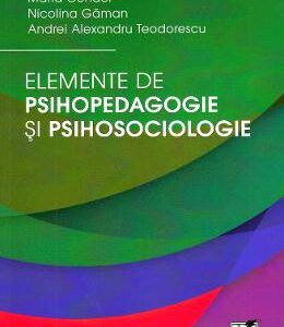 Elemente de psihopedagogie si psihosociologie - Maria Condor, Nicolina Gaman