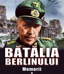 Batalia Berlinului. Memorii - Helmuth Weidling